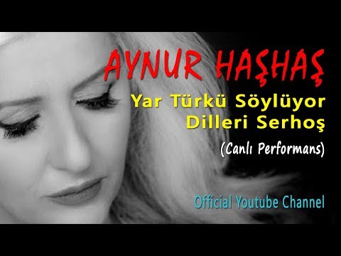 Aynur Haşhaş - Yar Türkü Söylüyor Dilleri Serhoş (Canlı Performans)