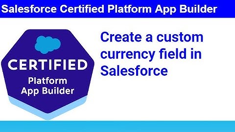 How to create a custom currency field in Salesforce