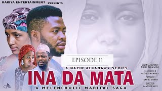 INA DA MATA EPISODE 11 ORIGINAL ( Latest Hausa Series 2021)