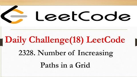 LeetCode: 2328. Number of Increasing Paths in a Grid || Daily Challenge (18)||#leetcode #codeforces