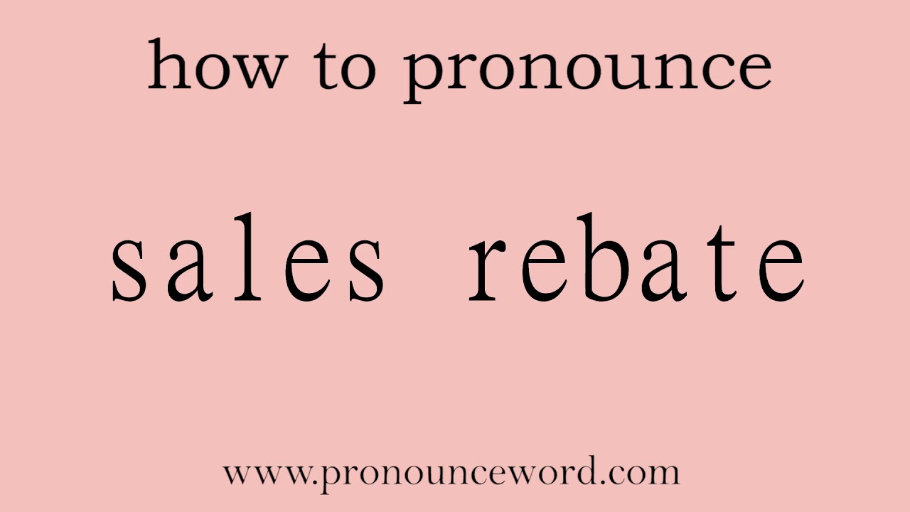 Sales Rebate How To Pronounce Sales Rebate In English correct 