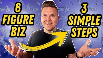 Build a 6-Figure Online Business (3 Simple steps)