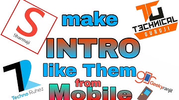 How to make video intro from mobile ? (like sharmaji technical , tecno ruhez , technical guruji )