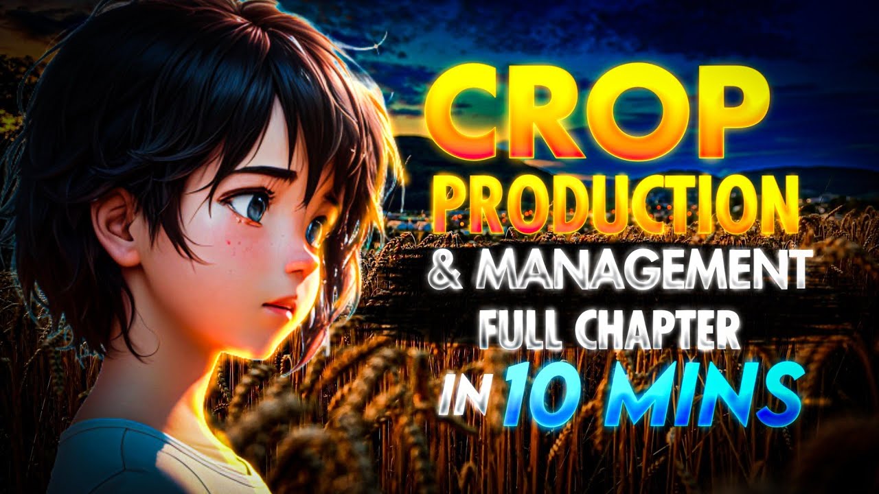 Crop Production and Management Class 8 Science Full Chapter in 10 ...