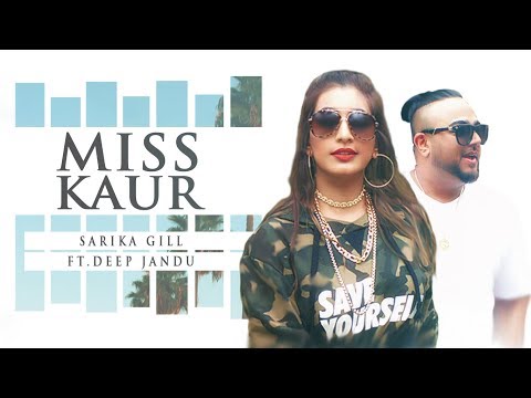 Miss Kaur: Sarika Gill Ft. Deep Jandu (Full Song) Latest Punjabi Song 2017 | T-Series Apna Punjab