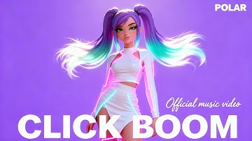 Click Boom 💥 NEW OFFICIAL MUSIC VIDEO 2025 - Polar 💜