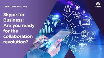 Microsoft Skype for Business: Be ready for the collaboration revolution with Tata Communications