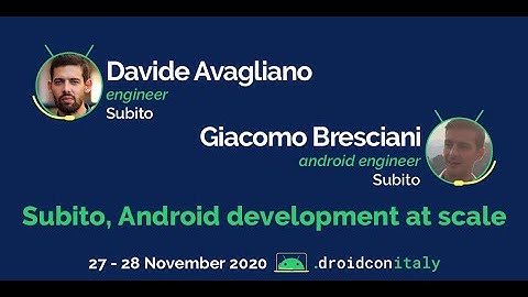 Davide Avagliano & Giacomo Bresciani,Subito: Subito, Android Development at Scale
