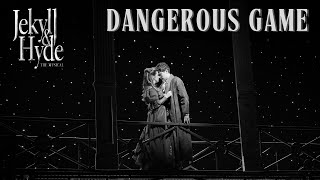 Jekyll & Hyde Live- Dangerous Game (Act II- Scene 3a)