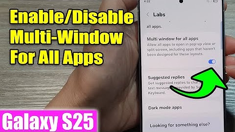 Galaxy S25/S25+/Ultra: How to Enable/Disable Multi-Window For All Apps