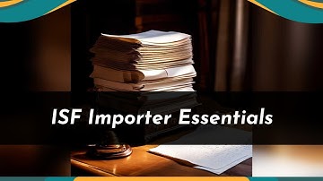 Master ISF Importer Duties: A Beginner