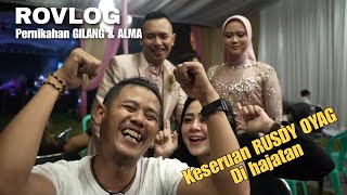 ROVLOG | KESERUAN RUSDY OYAG DI HAJATAN GILANG & ALMA