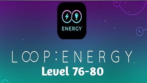 Infinity Loop Energy Level 76-80 Walkthrough