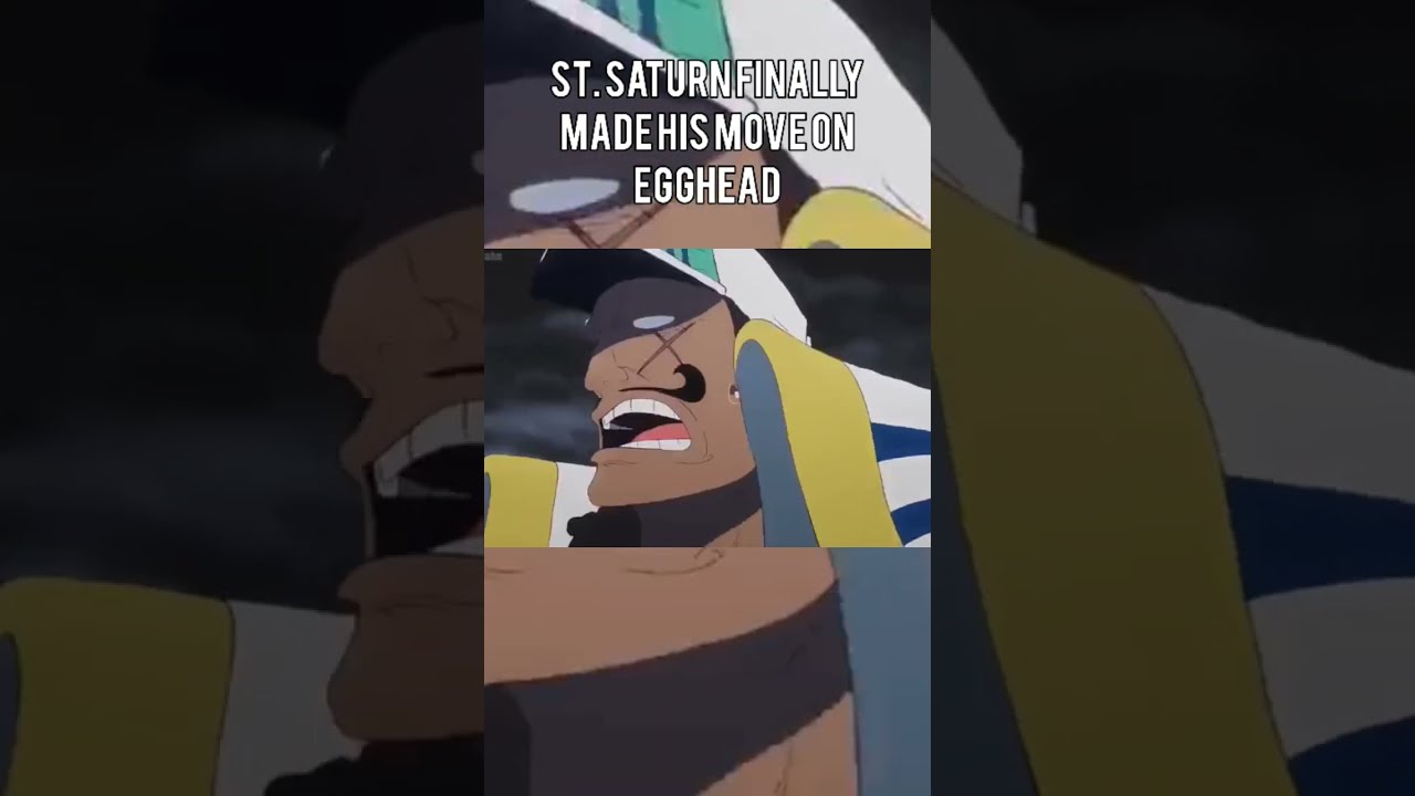 St Saturn Finally Made His Move Onepiece Egghead Anime