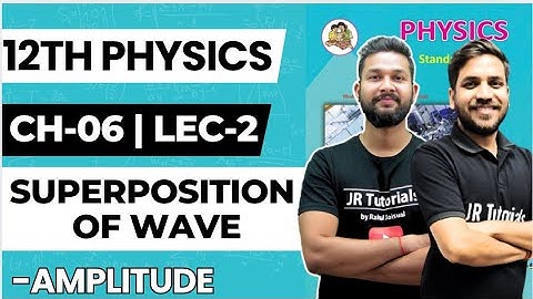 12th Physics | Chapter 6 | Superposition of Wave | Lecture 2  | JR College | 