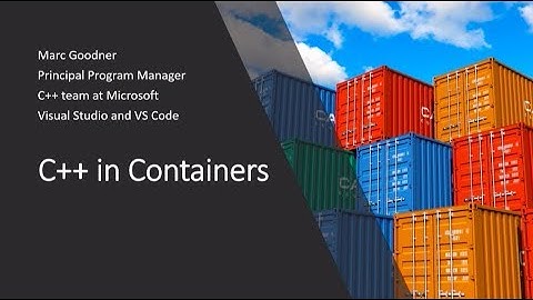 C++ in containers - Marc Goodner