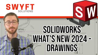 SOLIDWORKS 2024 Drawings Enhancements | Must-Upgrade Features