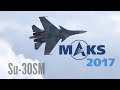 MAKS 2017 - SU-30SM Simulated Dogfight and Solo Display - HD 50fps