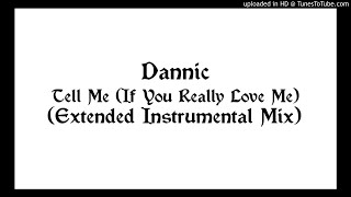 Dannic - Tell Me (If You Really Love Me) (Extended Instrumental Mix)