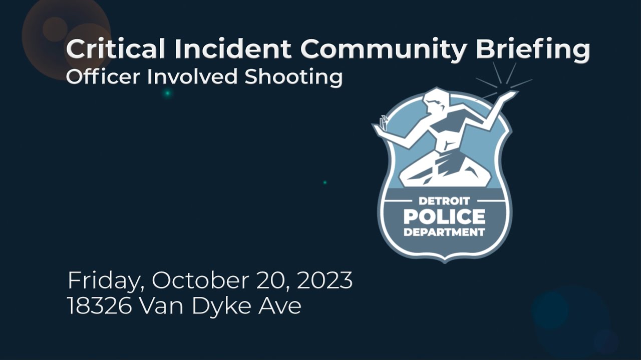 Critical Incident Community Briefing - 18326 Van Dyke - Friday, October ...