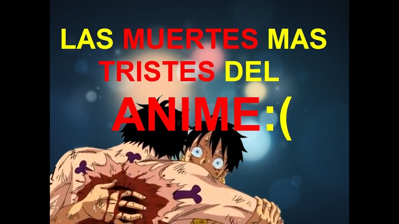 LAS MUERTES MAS TRISTE DEL ANIME!!!! 1 ( YouTube