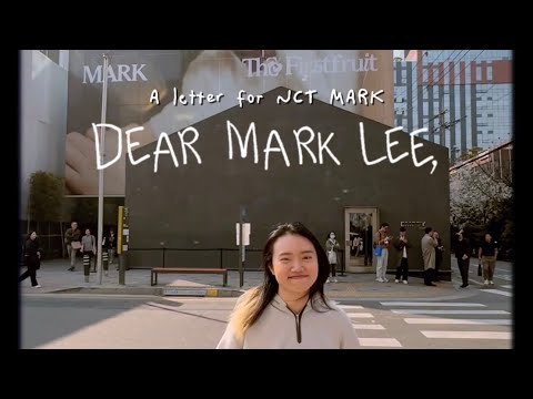 Dear Mark Lee, (a letter from a fan) #ThankYouNCTMARK