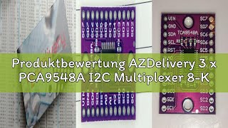 Produktbewertung AZDelivery 3 x PCA9548A I2C Multiplexer 8-Kanal-Multiplexer kompatibel mit Arduino