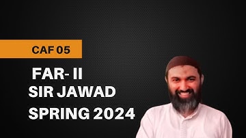 Lecture # 114 | FAR 2 | CAF-05 | by Sir Jawad Mehmood FCA | Recent Attempt spring 2024
