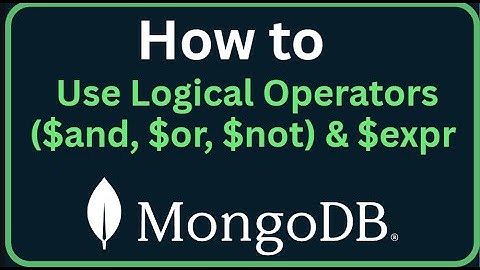 How to Use Logical Operators ($and, $or, $not) & $expr in MongoDB