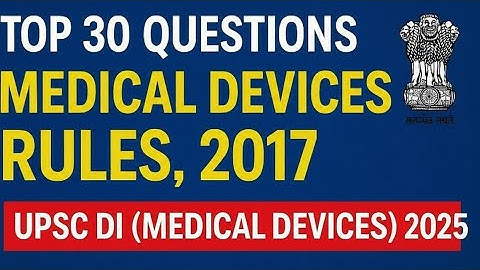 Top 30 Questions from Medical Devices Rules, 2017 | UPSC Drug Inspector (Medical Devices) 2025
