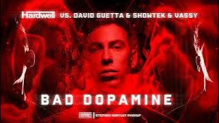 Hardwell vs. David Guetta & Showtek & VASSY - BAD DOPAMINE (Stephen Hurtley Mashup)