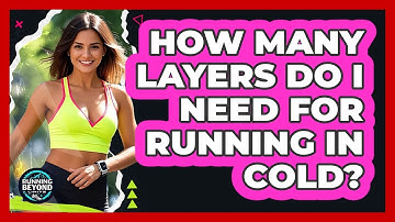 How Many Layers Do I Need For Running In Cold?