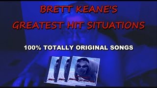 Brett Keane&#39;s Greatest Hit Situations (Re-Sync + Bonus Song)