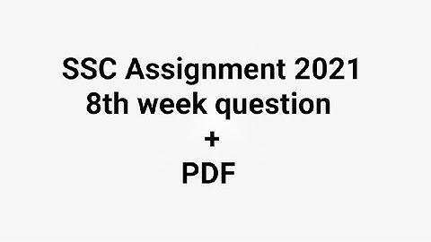 SSC Assignment 2021 8th week question PDF (presented By NADIA ISLAM ROBAIYA)