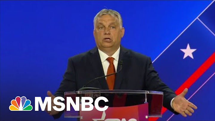 U.S. Conservatives Embrace 'Acceptable Despot' Orban Of Hungary