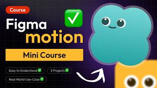 Figma Motion: Complete Mini Course