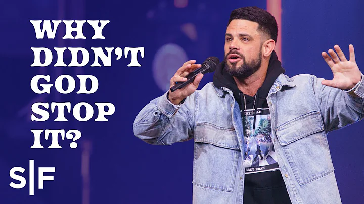 Why Didnt God Stop It? | Steven Furtick