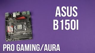 Распаковка Asus B150I Pro Gaming/Aura