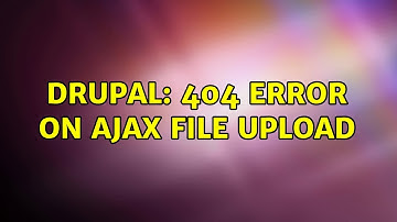 Drupal: 404 error on AJAX file upload
