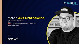 Marcin Aks Grochowina - Czy istnieje przepis na skuteczną retrospektywę?