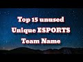 Top 15 unique unuse name  free fire  bgmi  esports team name