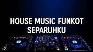 House Music Funkot - Separuhku