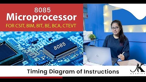 Day 12:Instructions Timing Diagram of 8085 Microprocessor | BSCCSIT BE BIT BIM BCA by Aashika Khanal