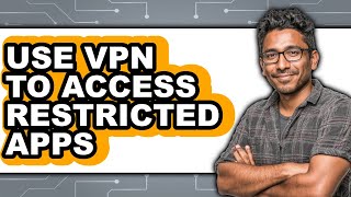 How to Use Vpn to Access Restricted Apps (full Guide) screenshot 3