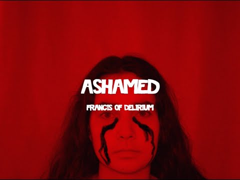 Francis of Delirium - Ashamed (official music video)