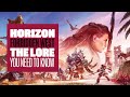 9 Biggest Things You Need To Know About Horizon Zero Dawn Before You Play Horizon Forbidden West