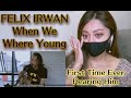 FIRST TIME FELIX IRWAN / WHEN WE WERE YOUNG ADELE / BBJ REACTION