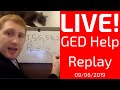 LIVE GED Help Replay 09/06/2019: GED for Beginners, Probability, Slope, Circles, Squares and More!