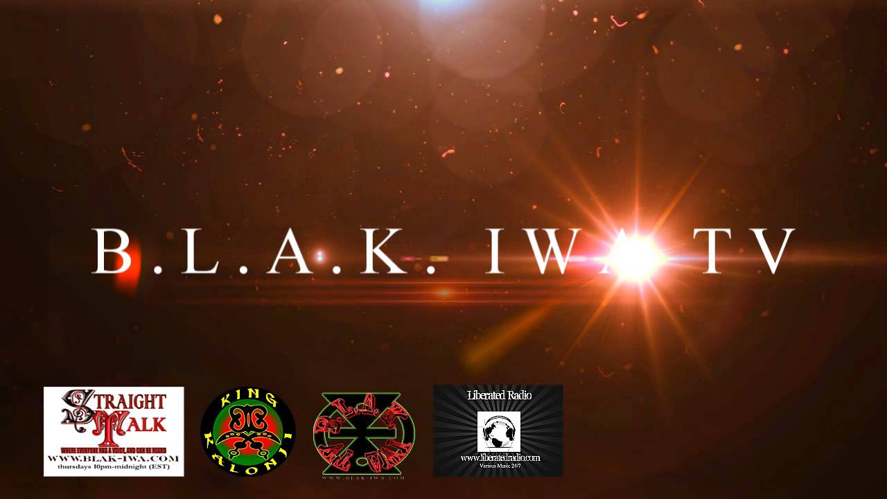 BLAK IWA TV.COM Hosted By Asafo Weedamiah