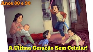 A Última Infância Sem Celular Anos 80 E 90